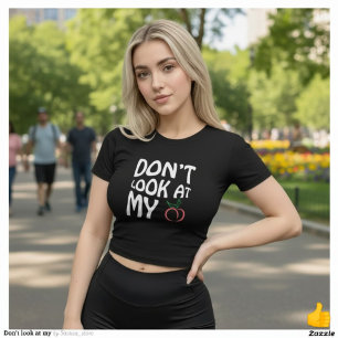 Don't Look At My Peach Funny Slogan Streetwear T-Shirt