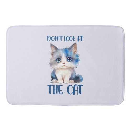 Dont Look At the Cat Funny Cat Phrase Bath Mat