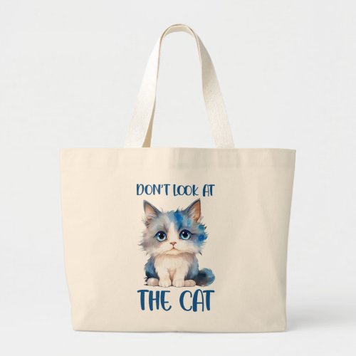 Dont Look At the Cat Funny Cat Phrase Large Tote Bag