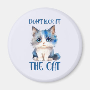 Don't Look At the Cat Funny Cat Phrase Magnet