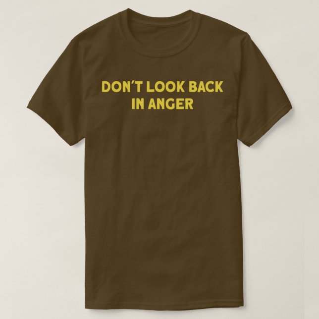Dont Look Back in Anger mustard T-Shirt (Design Front)