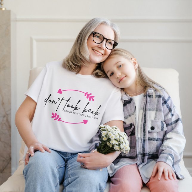 Don't Look Back Modern Inspirational Uplifting T-Shirt (Creator Uploaded)