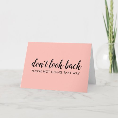Dont Look Back  Modern Uplifting Peachy Pink Card