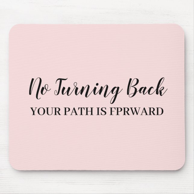 Don't Look Back Modern Uplifting Peachy Pink Mouse Pad (Front)