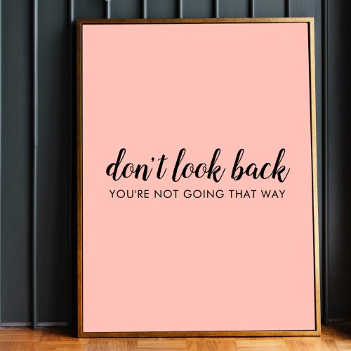 Dont Look Back  Modern Uplifting Peachy Pink Poster