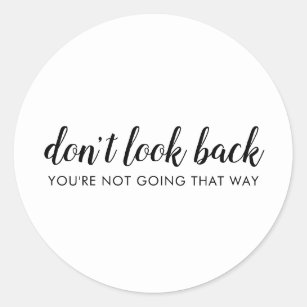 Don't Look Back   Modern Uplifting Positive Quote Classic Round Sticker