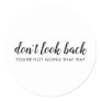 Don't Look Back | Modern Uplifting Positive Quote Classic Round Sticker