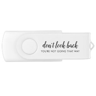 Don't Look Back   Modern Uplifting Positive Quote Flash Drive