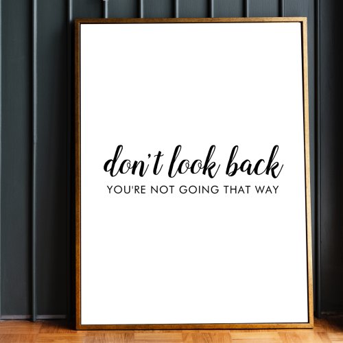 Dont Look Back  Modern Uplifting Positive Quote Poster