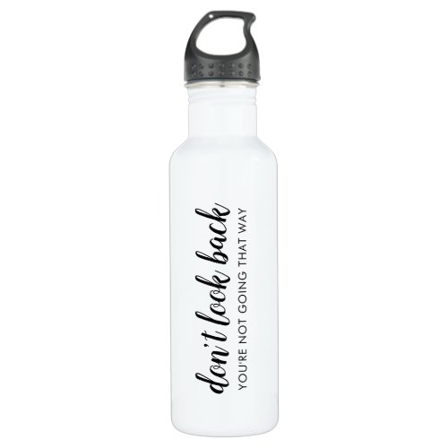 Don't Look Back | Modern Uplifting Positive Quote Stainless Steel Water Bottle - Simple, stylish “Don’t look back you’re not going that way” custom design with modern script typography in a minimalist design style inspired by positivity and looking forward. The text can easily be customized to add your own name or custom slogan for the perfect uplifting gift! #dontlookback #positivevibes #positivity #covid #covid19 #coronavirus #pandemic #corona #behappy #happy #goodvibes