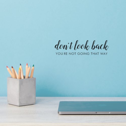 Dont Look Back  Modern Uplifting Positive Quote Wall Decal