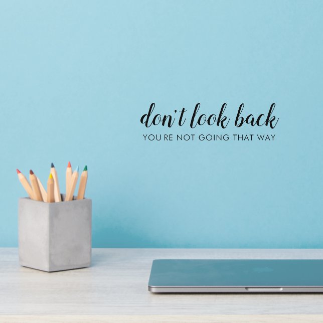 Don't Look Back | Modern Uplifting Positive Quote Wall Decal (Home Office 2)