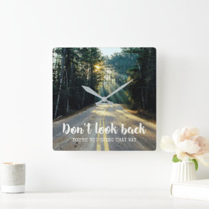 Don't Look Back Motivational Inspirational Quote Square Wall Clock