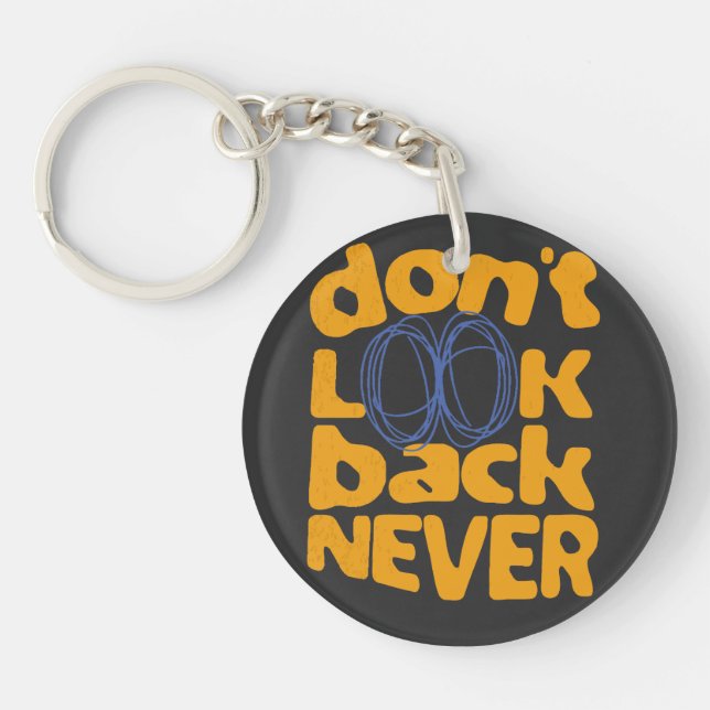 Don't Look Back Never Keychain (Front)