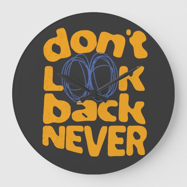 Don't Look Back Never Large Clock (Front)