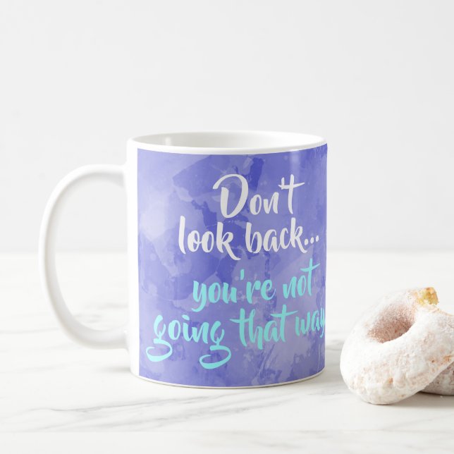 Don't Look Back Positive Inspiration Motivational Coffee Mug (With Donut)