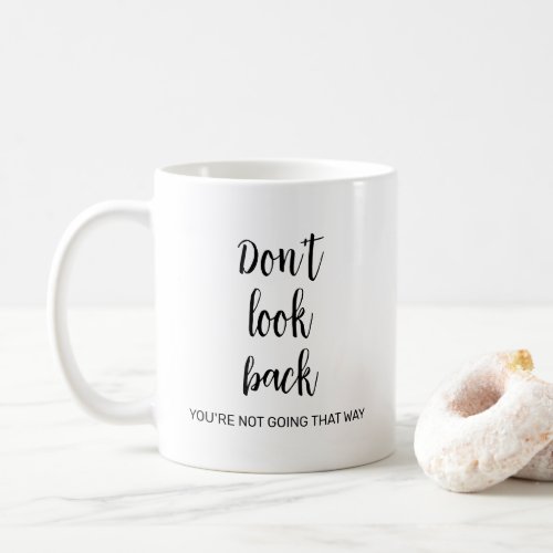 Dont Look Back Quote Calligraphy Custom Template Coffee Mug