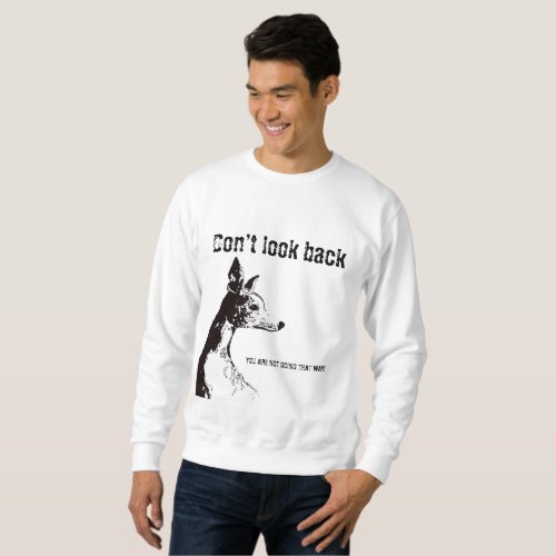Dont look back T_Shirt Sweatshirt
