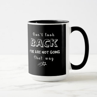 Don't look back, You are not going that way Mug