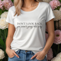 Don't Look Back You Aren't Going That Way Quote