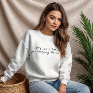 Don't Look Back You Aren't Going That Way Quote T-Shirt