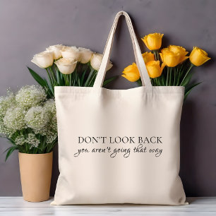 Don't Look Back You Aren't Going That Way Quote Tote Bag