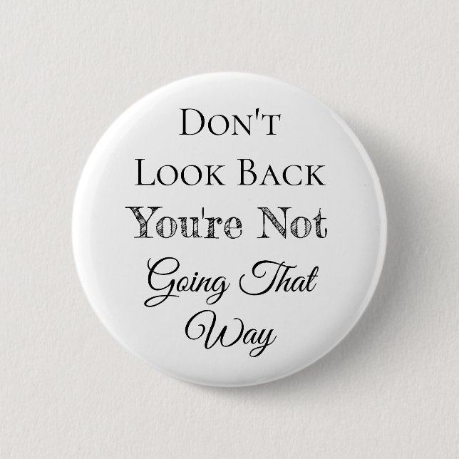 Don't Look Back | You're Not Going that Way Button (Front)