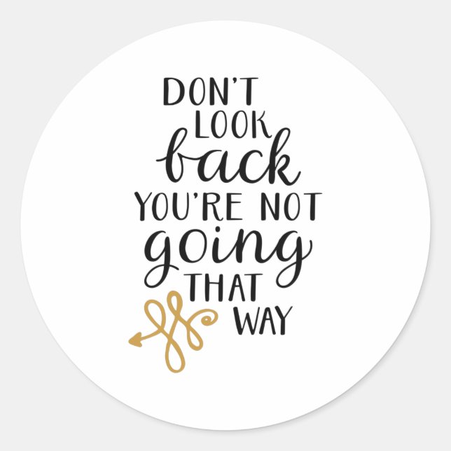 Don't look back you're not going that way classic round sticker (Front)