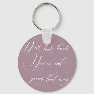 Don't Look Back. You're Not Going That Way. Keychain