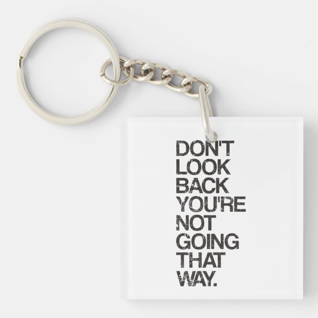 Don't Look Back You're Not Going That Way Keychain (Front)