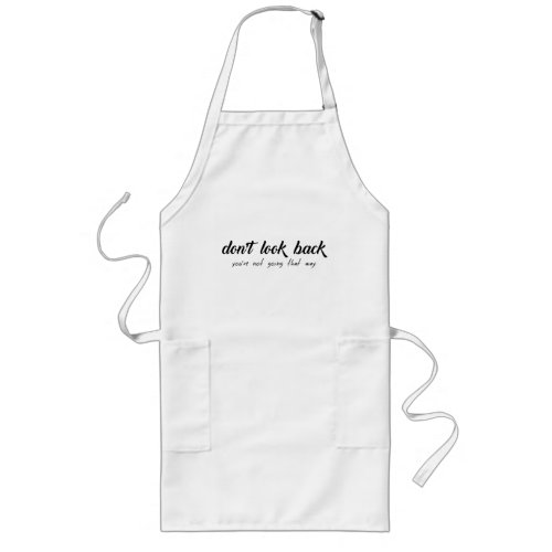 Dont Look Back Youre Not Going That Way Long Apron