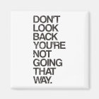 Don't Look Back You're Not Going That Way