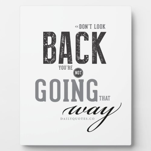 Dont look back Youre not going that way Plaque