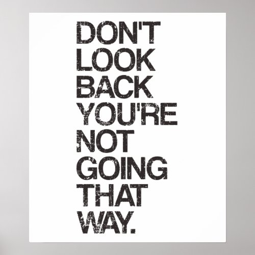 Dont Look Back Youre Not Going That Way Poster