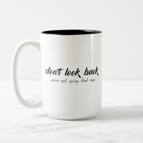Dont Look Back Youre Not Going That Way Two_Tone Coffee Mug