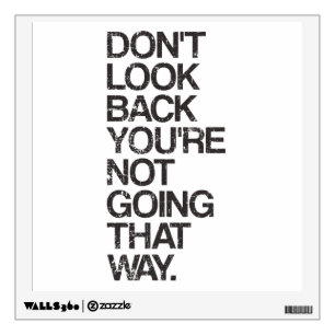 Don't Look Back You're Not Going That Way Wall Decal
