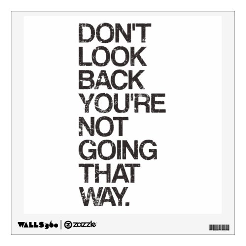 Dont Look Back Youre Not Going That Way Wall Decal