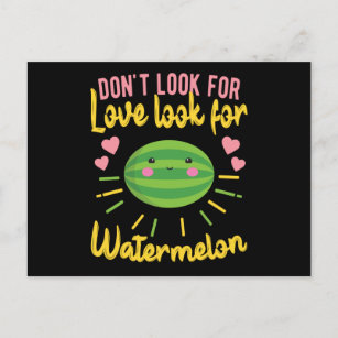 Don't Look For Love Look For Watermelon Postcard