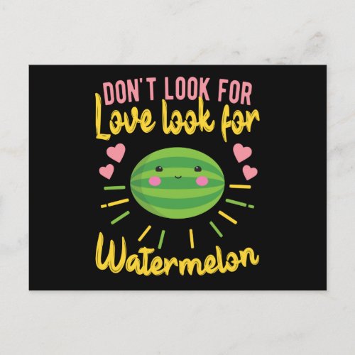 Dont Look For Love Look For Watermelon Postcard