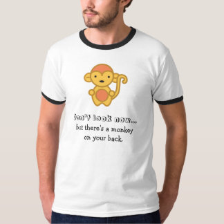 Don't look now, but there's a monkey on your back. T-Shirt