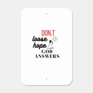 don't loose hope God answers Metal Sign