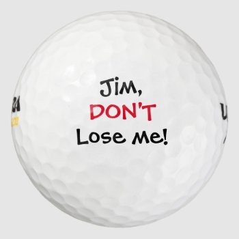 Dont Lose Me Funny Custom Name Golf Balls by CraftyCrew at Zazzle