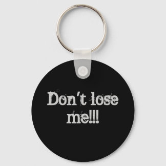 Don't Lose Me Keychain