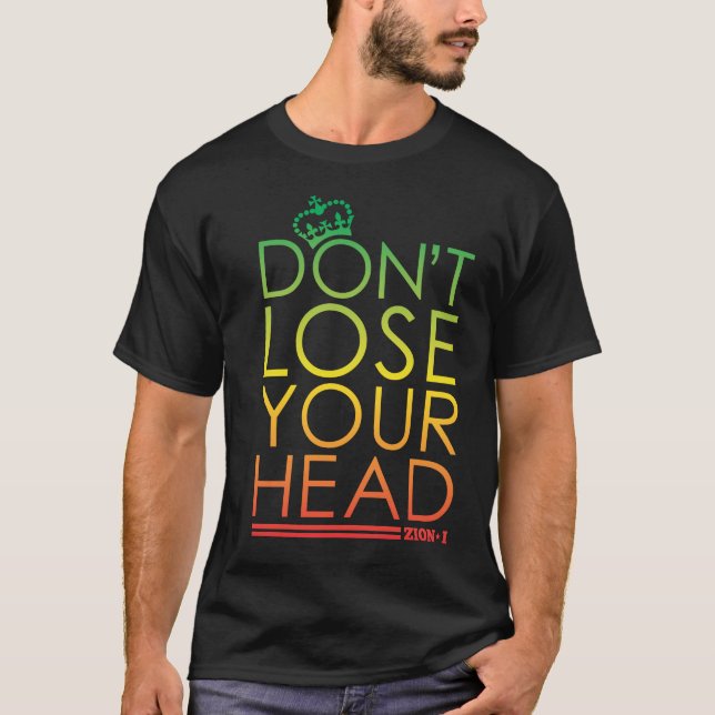 Don't Lose Your Head T-Shirt (Front)