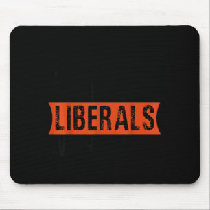 Don't Make Fun Of Liberals Without Me Funny Litica Mouse Pad