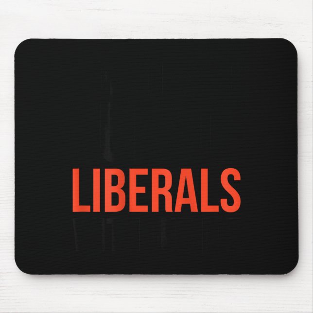 Don't Make Fun Of Liberals Without Me Funny Sarcas Mouse Pad (Front)
