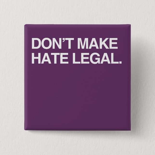 DON'T MAKE HATE LEGAL PINBACK BUTTON (Front)