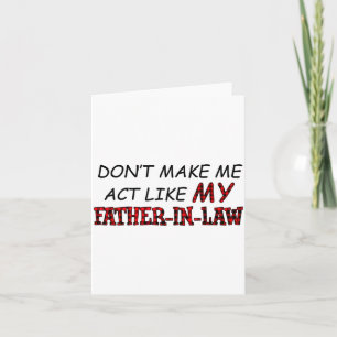 Don't Make Me Act Like My Father-in-law Shirt  Card