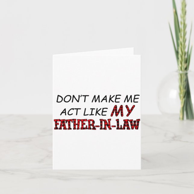Don't Make Me Act Like My Father-in-law Shirt  Card (Front)