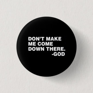 DON'T MAKE ME! BUTTON
